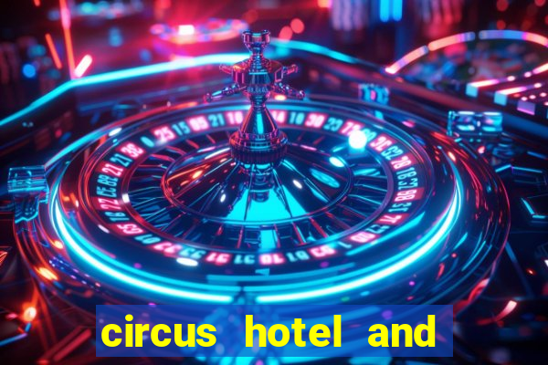 circus hotel and casino las vegas