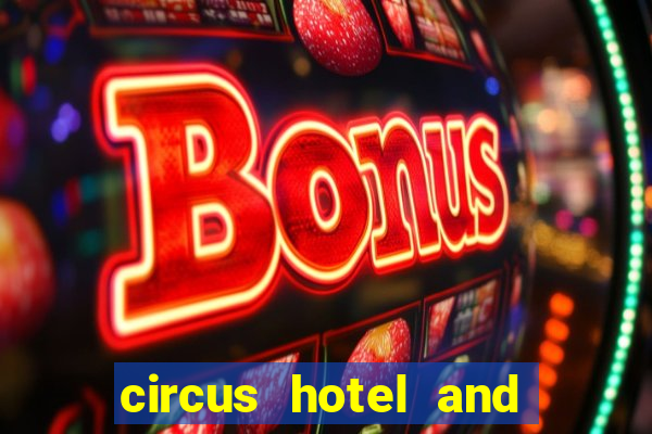 circus hotel and casino las vegas