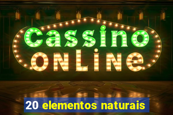 20 elementos naturais