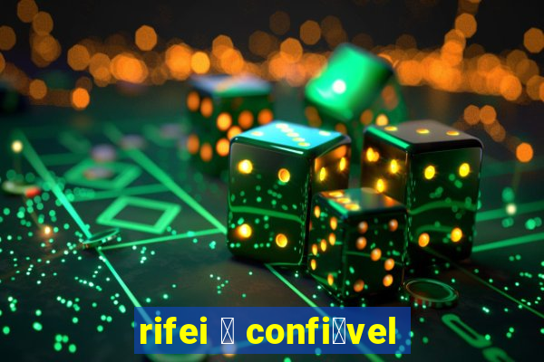 rifei 茅 confi谩vel