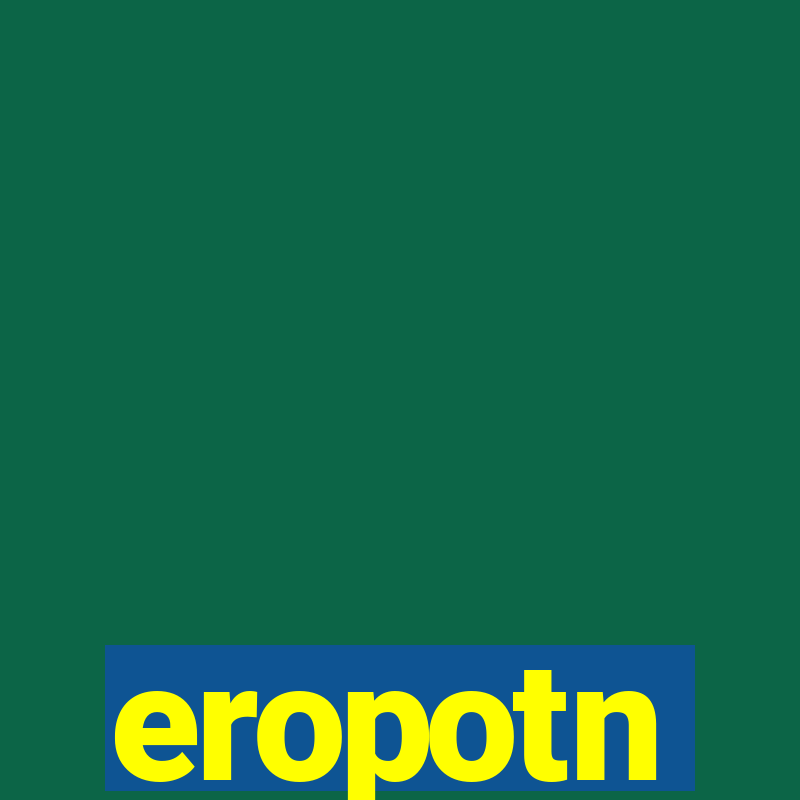 eropotn