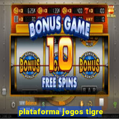 plataforma jogos tigre