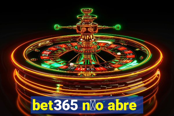 bet365 n茫o abre