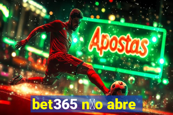 bet365 n茫o abre