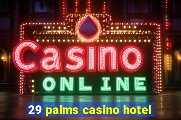 29 palms casino hotel