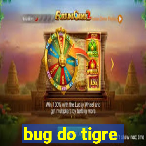 bug do tigre