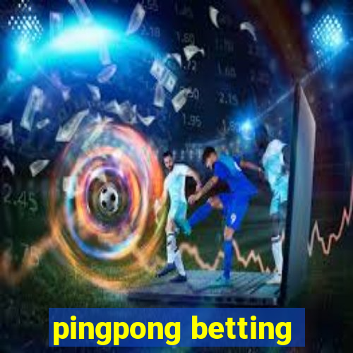 pingpong betting