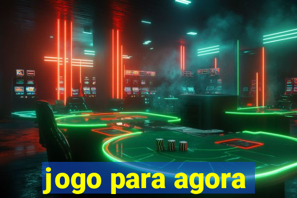 jogo para agora