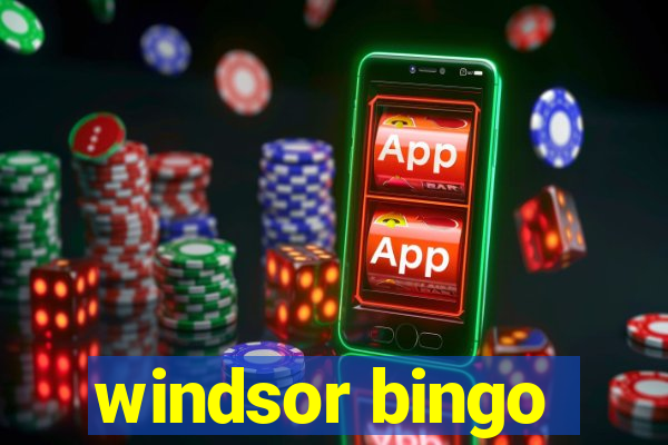 windsor bingo