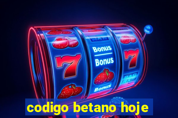 codigo betano hoje