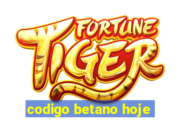 codigo betano hoje