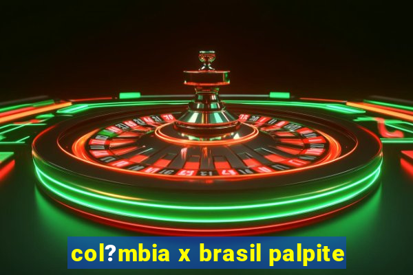 col?mbia x brasil palpite