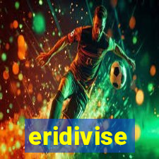 eridivise