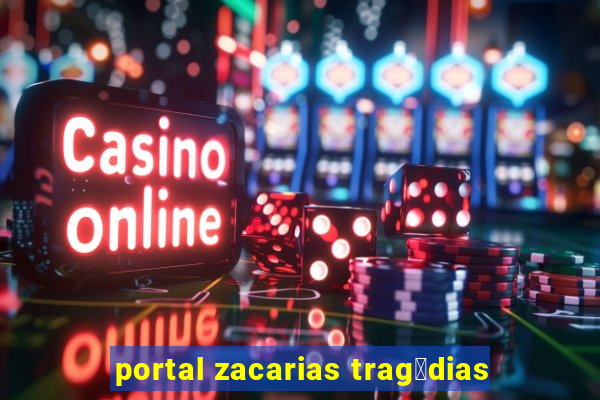 portal zacarias trag茅dias