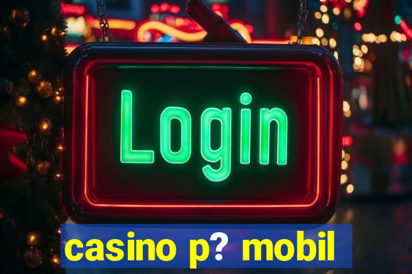 casino p? mobil