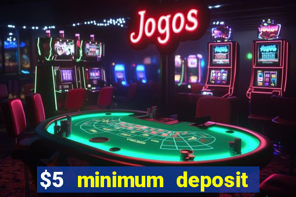 $5 minimum deposit casino canada