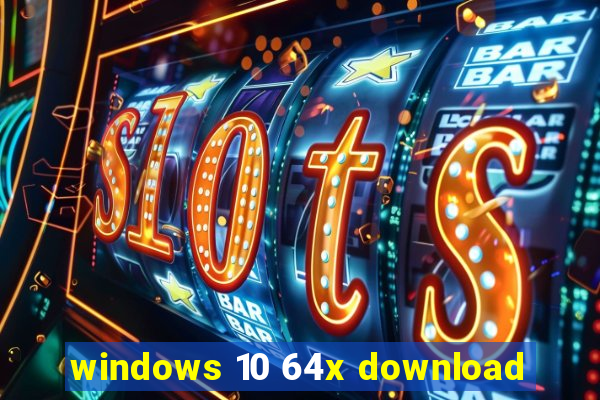 windows 10 64x download