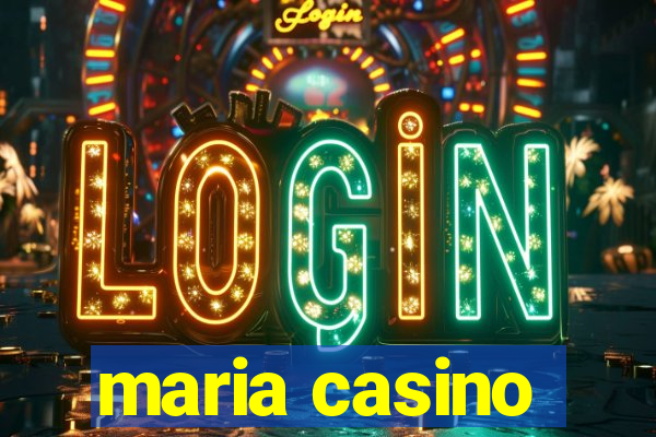 maria casino