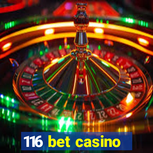 116 bet casino