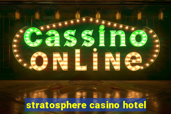 stratosphere casino hotel