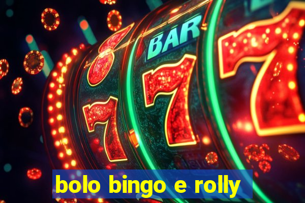 bolo bingo e rolly