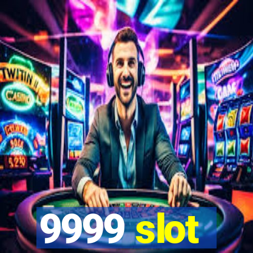 9999 slot