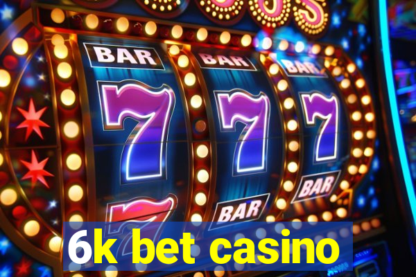 6k bet casino