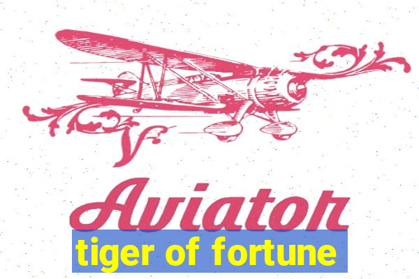 tiger of fortune