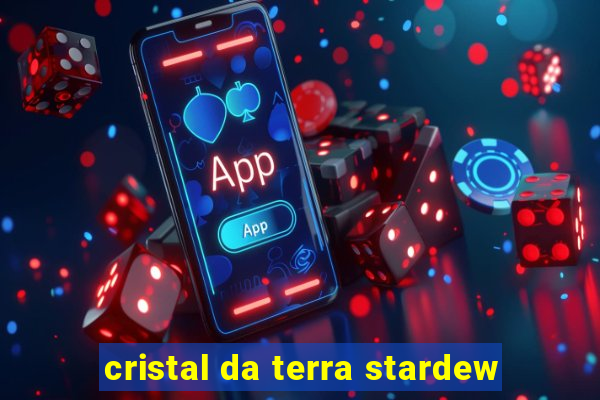 cristal da terra stardew