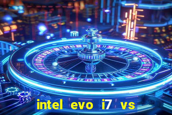 intel evo i7 vs intel core i7