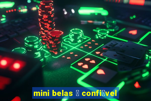 mini belas 茅 confi谩vel