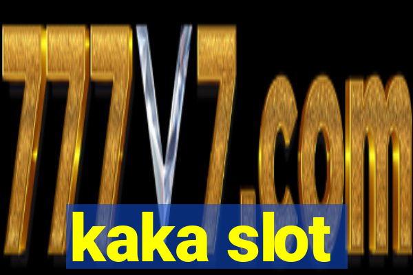 kaka slot