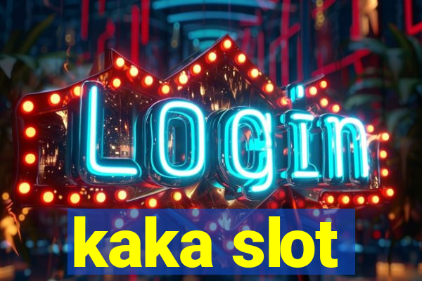 kaka slot