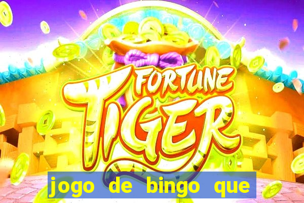 jogo de bingo que paga dinheiro de verdade