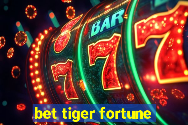 bet tiger fortune