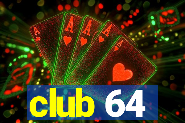 club 64