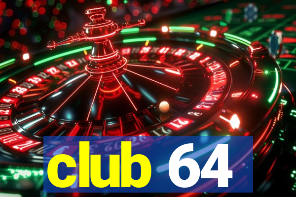 club 64