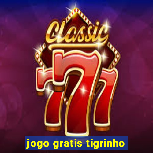 jogo gratis tigrinho