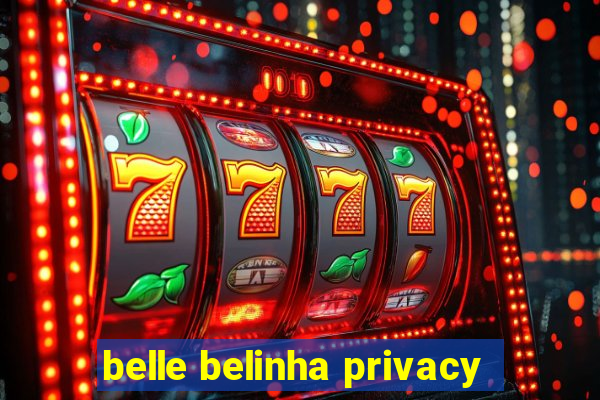 belle belinha privacy