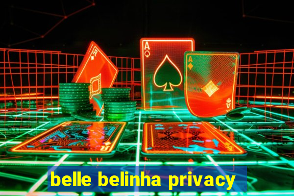 belle belinha privacy