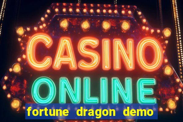 fortune dragon demo aposta de 500