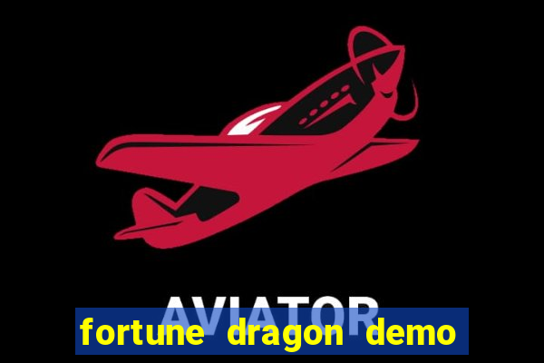 fortune dragon demo aposta de 500