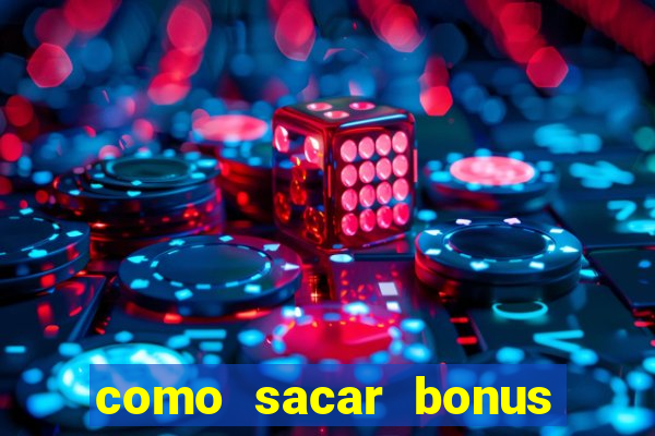 como sacar bonus bet vip