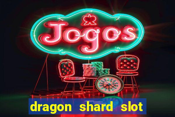 dragon shard slot free play