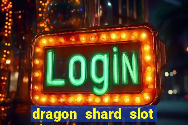 dragon shard slot free play