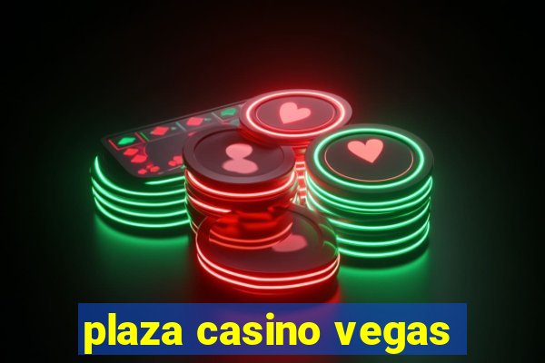 plaza casino vegas