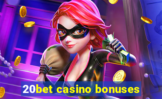 20bet casino bonuses