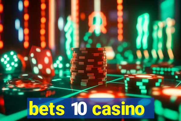 bets 10 casino