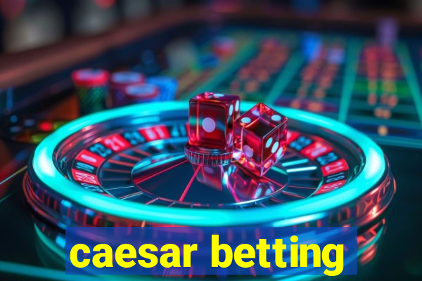 caesar betting