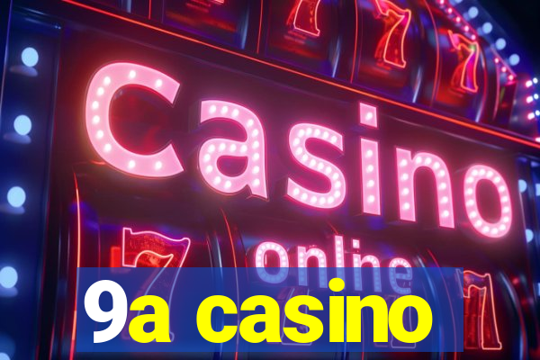 9a casino